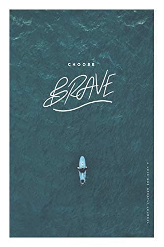 Choose Brave: A Love God Greatly Study Journal Paperback โ December 8, 2018