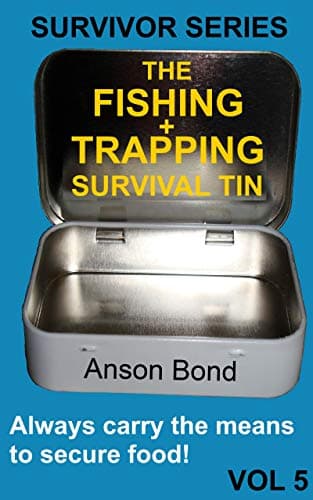 The Fishing and Trapping Survival Tin (Survivor Series Book 5) Kindle Edition