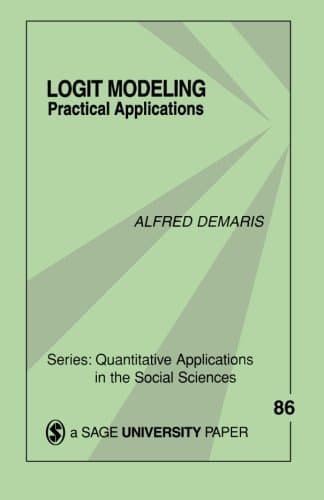 Logit Modeling: Practical Applications: 86 (Quantitative Applications in the Social Sciences)