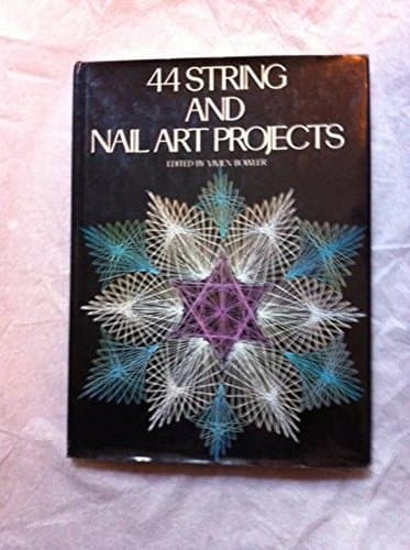 44 String and Nail Art Projects Hardcover – December 12, 1988