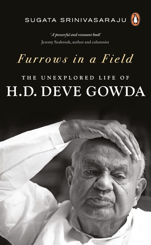 Furrows In A Field: The Untold Story Of: The Unexplored Life of H.D. Deve Gowda
