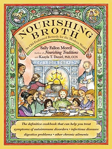 Nourishing Broth: An Old-Fashioned Remedy for the Modern World Kindle Edition
