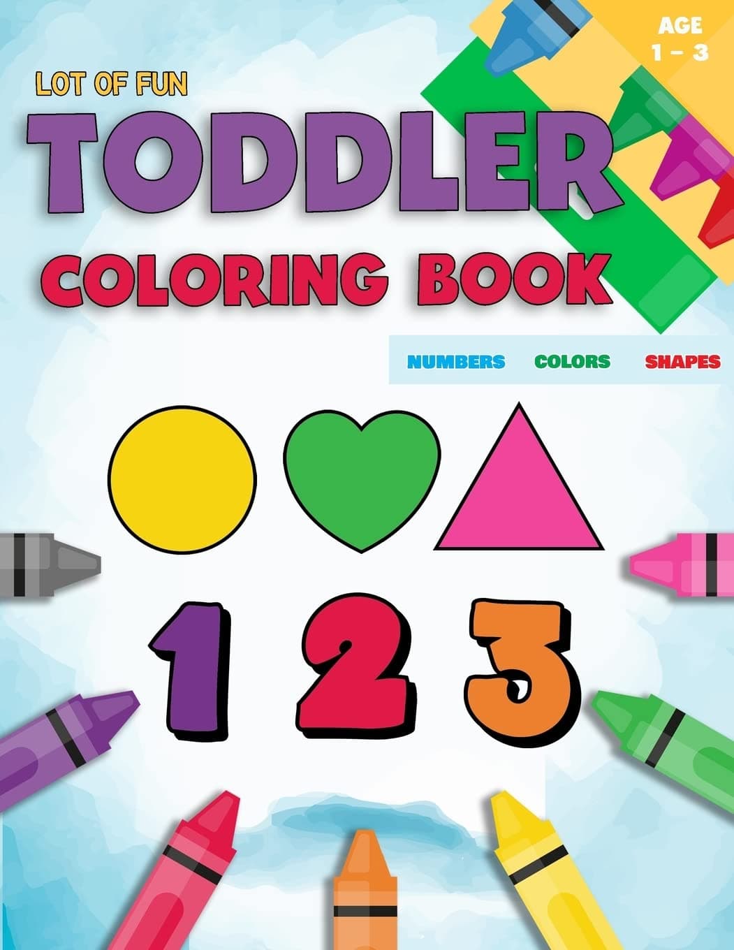 Toddler Coloring Book Numbers Colors Shapes: Fun With Numbers Colors Shapes Counting | Learning Of First Easy Words Shapes & Numbers | Baby Activity ... | Boys Or Girls (Counting Books For Toddlers)