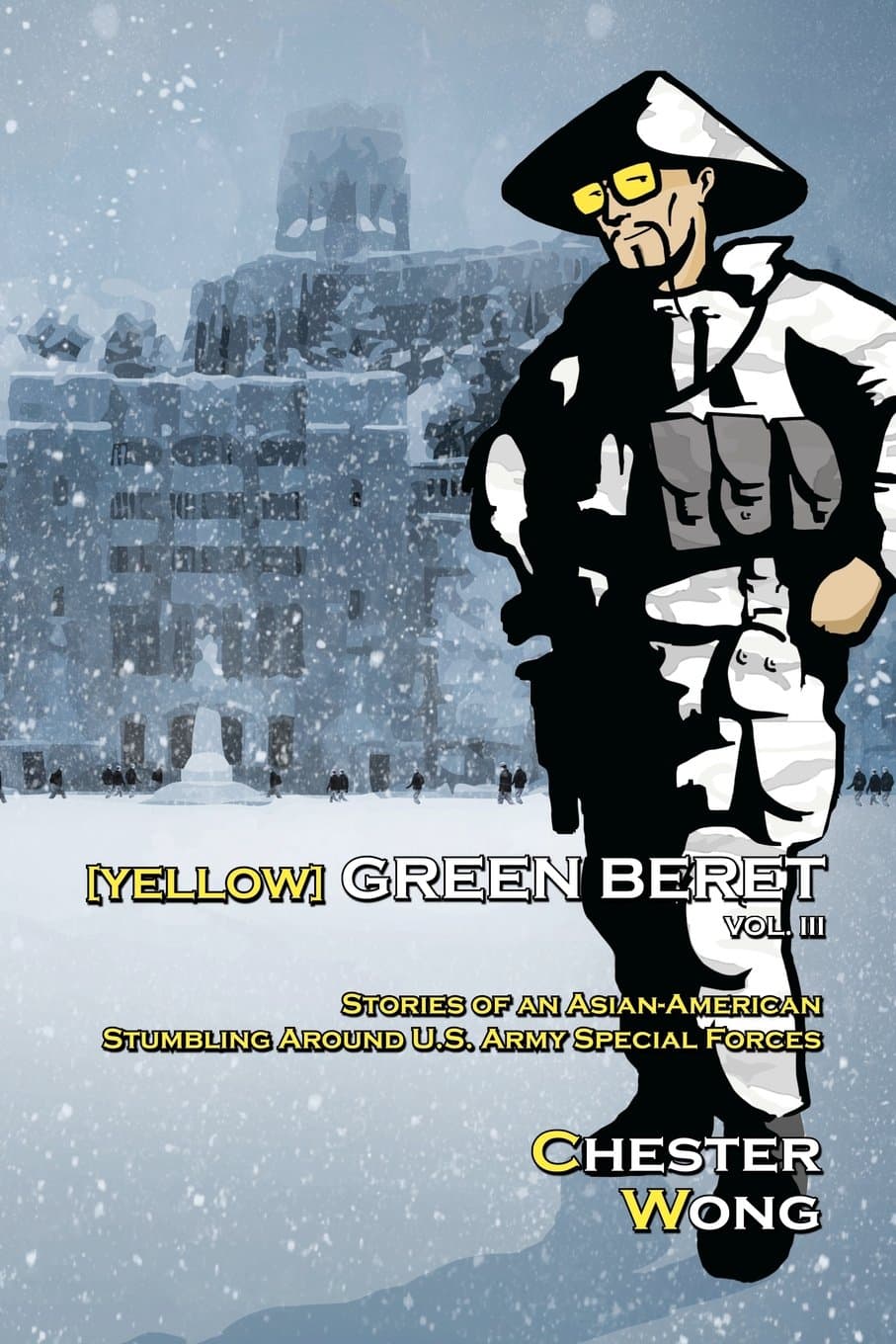 Yellow Green Beret Volume III: Stories of an Asian-American Stumbling Around U.S. Army Special Forces Paperback – August 7, 2012