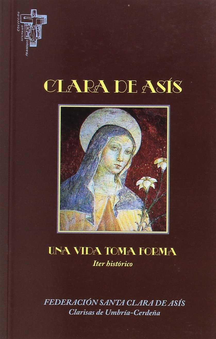 Clara de Asís. Una vida toma forma: Iter Histórico