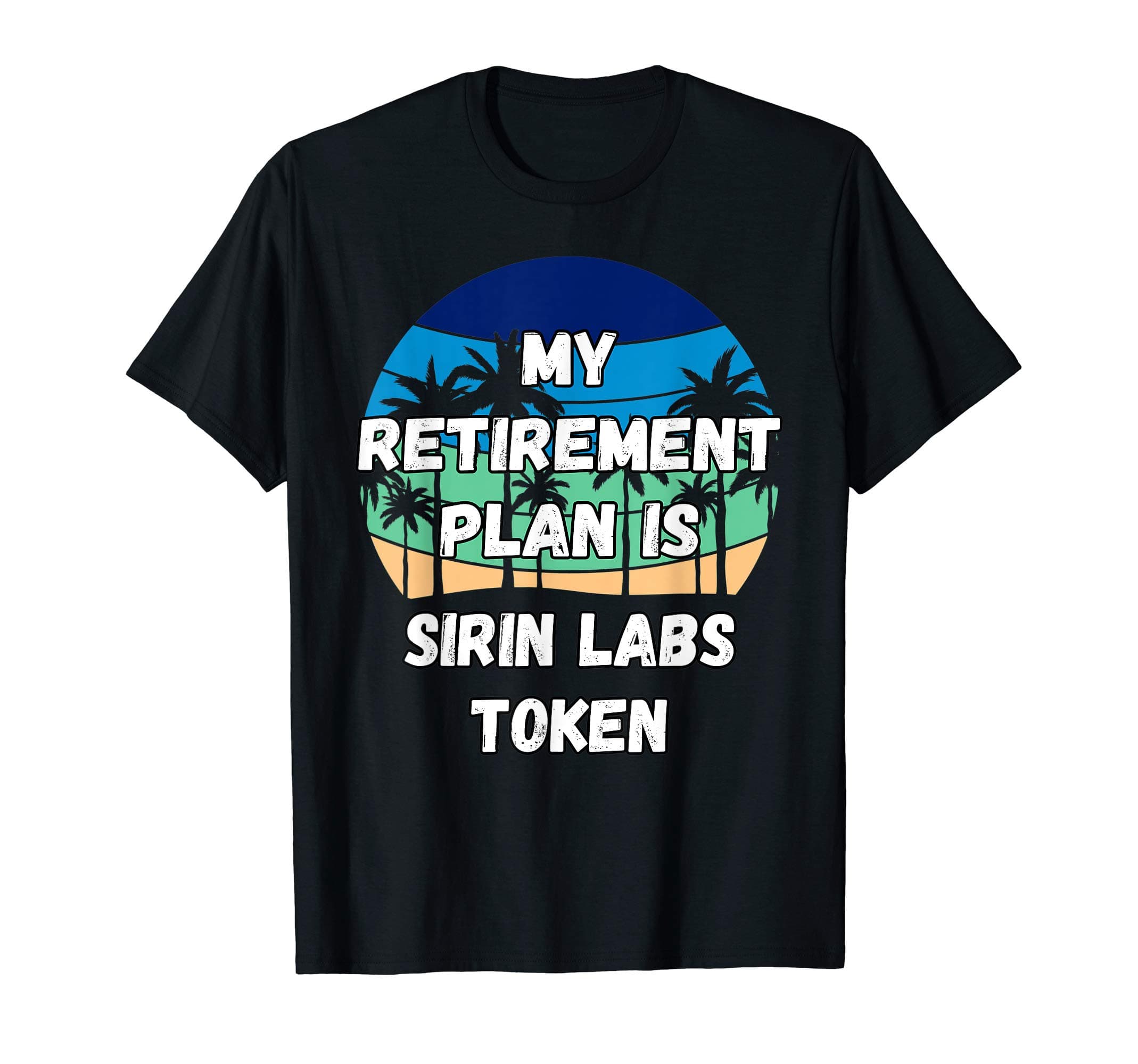 My Retirement Plan is Sirin Labs To T-Shirt
