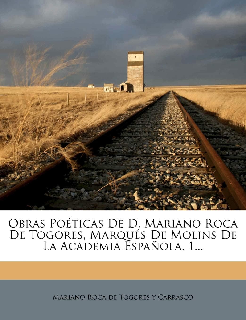 Obras Poéticas De D. Mariano Roca De Togores, Marqués De Molins De La Academia Española, 1... (Spanish Edition)