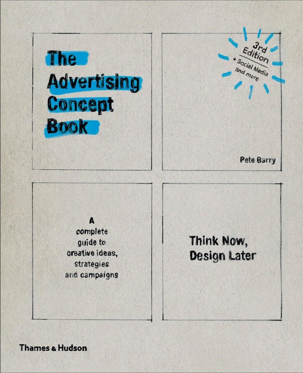 Thames & Hudson Advertising Concept Book 3e: Think Now, Design Later