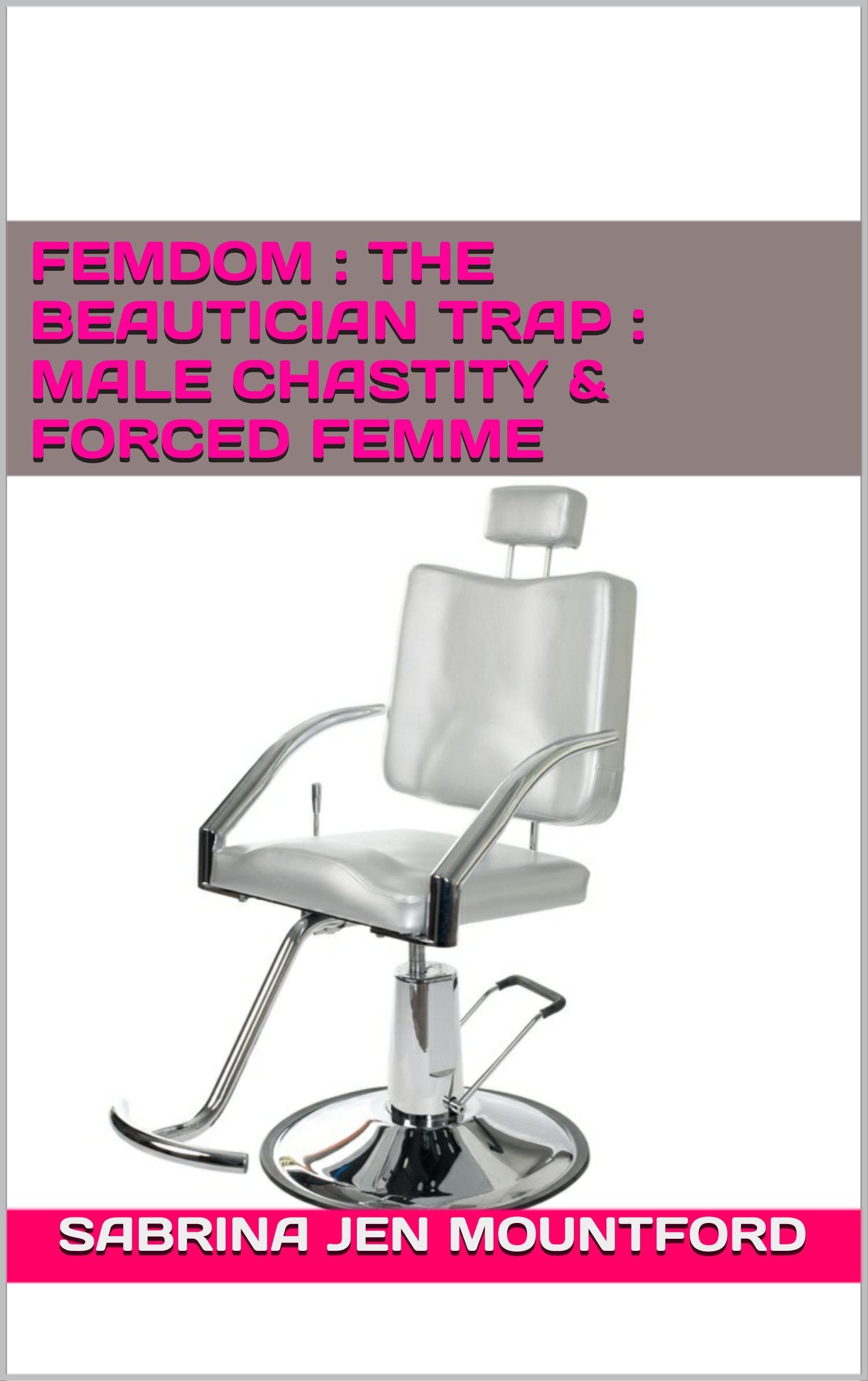 Femdom : The Beautician Trap : Male Chastity & Forced Femme Kindle Edition