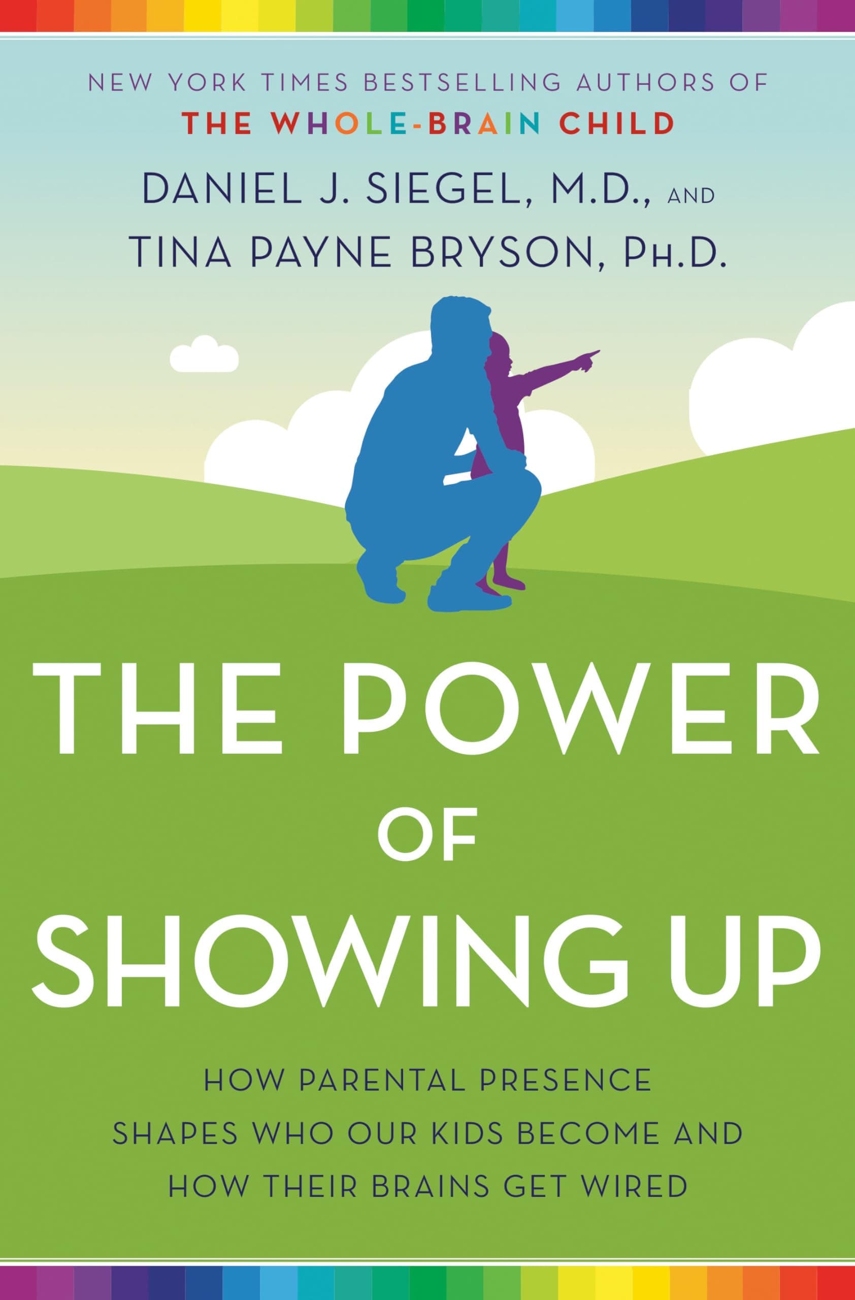 Ballantine The Power of Showing Up: How Parental Presence Shapes Who Our Kids Become and How Their Brains Get Wired