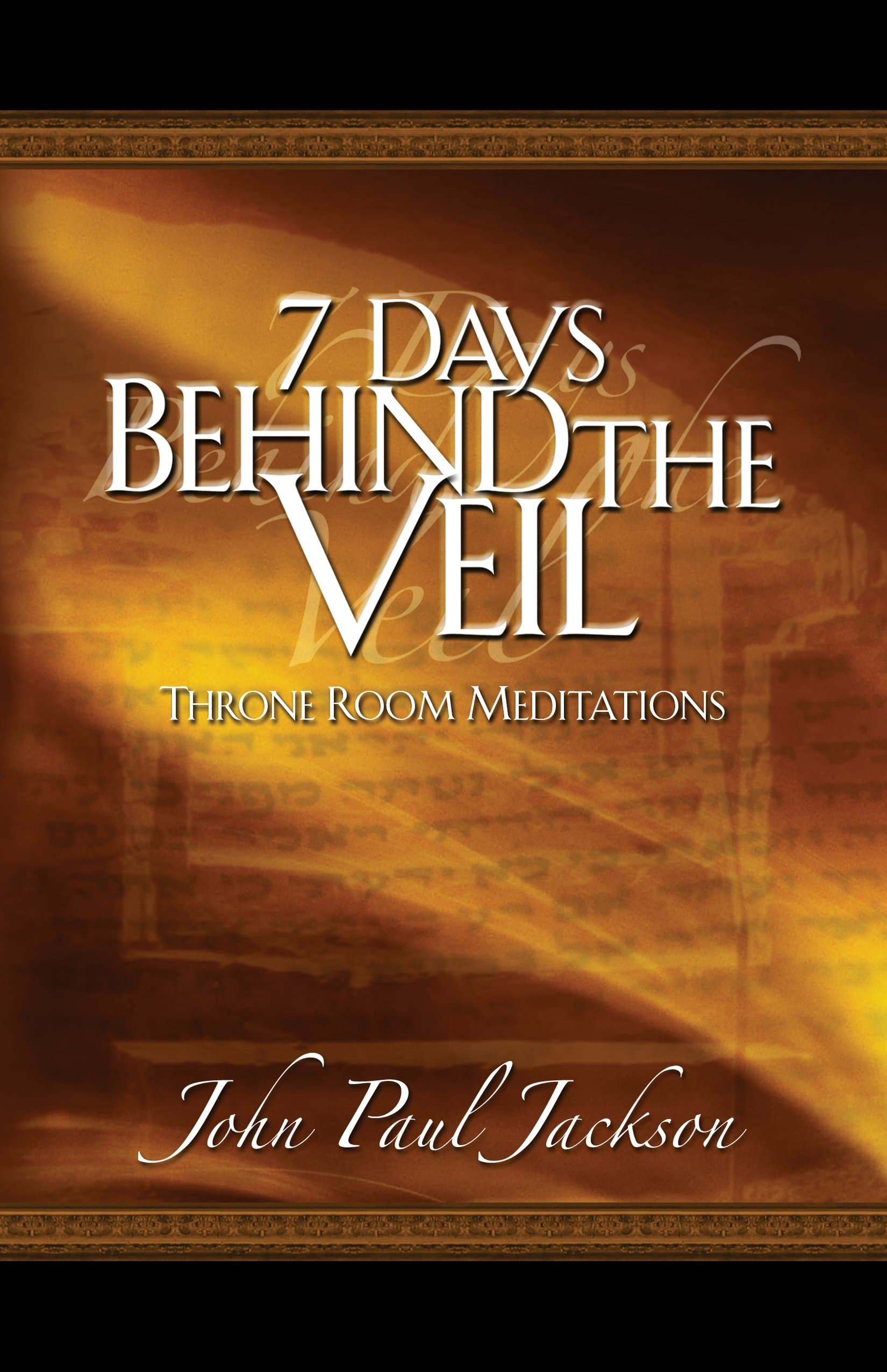 7 Days Behind the Veil: Throne Room Meditations Kindle Edition