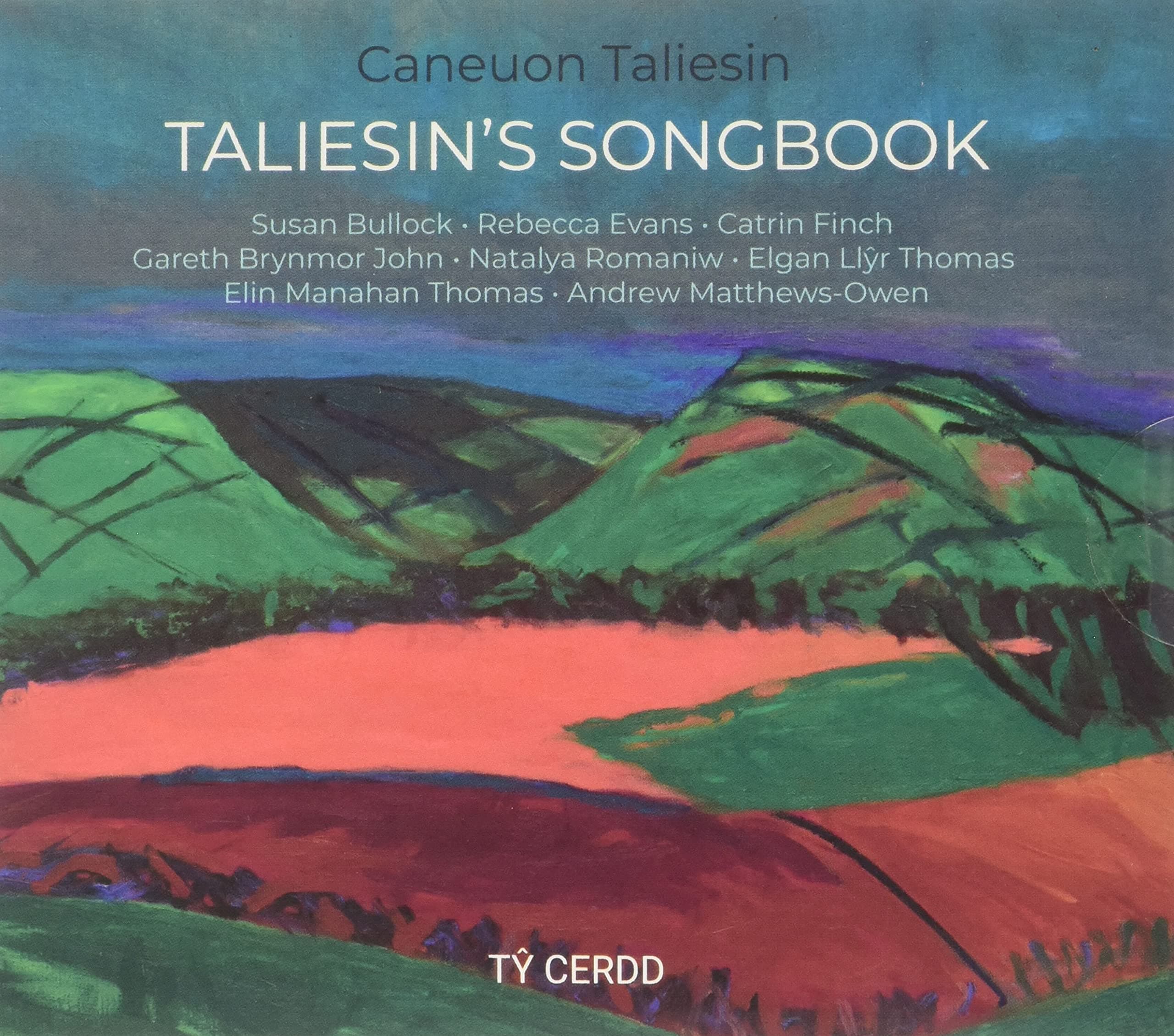 Taliesins Songbook [Susan Bullock; Rebecca Evans; Catrin Finch; Gareth Brynmor John; Natalya Romaniw; Elgan Llr Thomas; Elin Manahan Thomas; Andrew Matthews-Owen] [Ty Cerdd: TCR031]