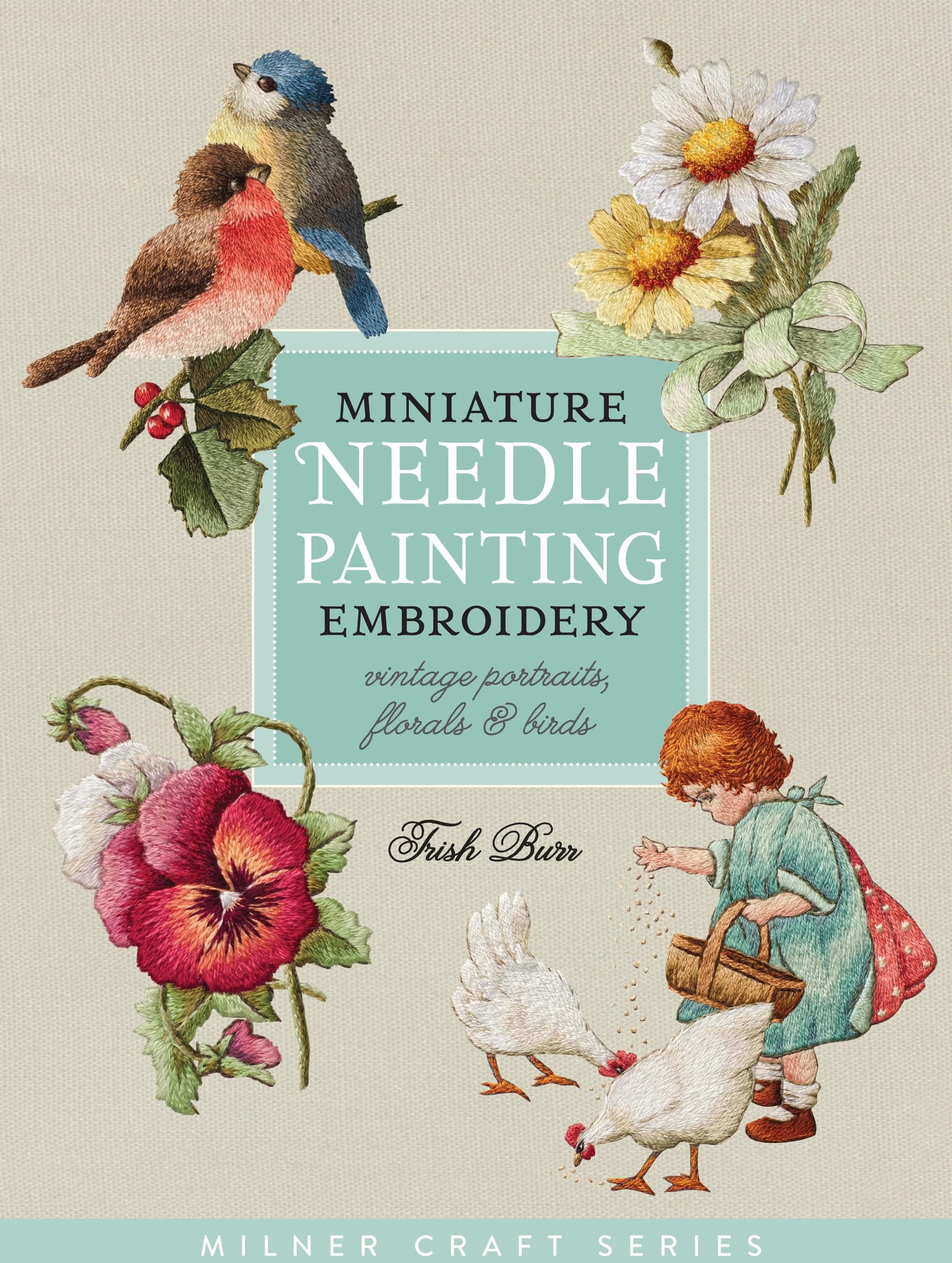 Sally Milner Publishing Miniature Needle Painting Embroidery: Vintage Portraits, Florals & Birds