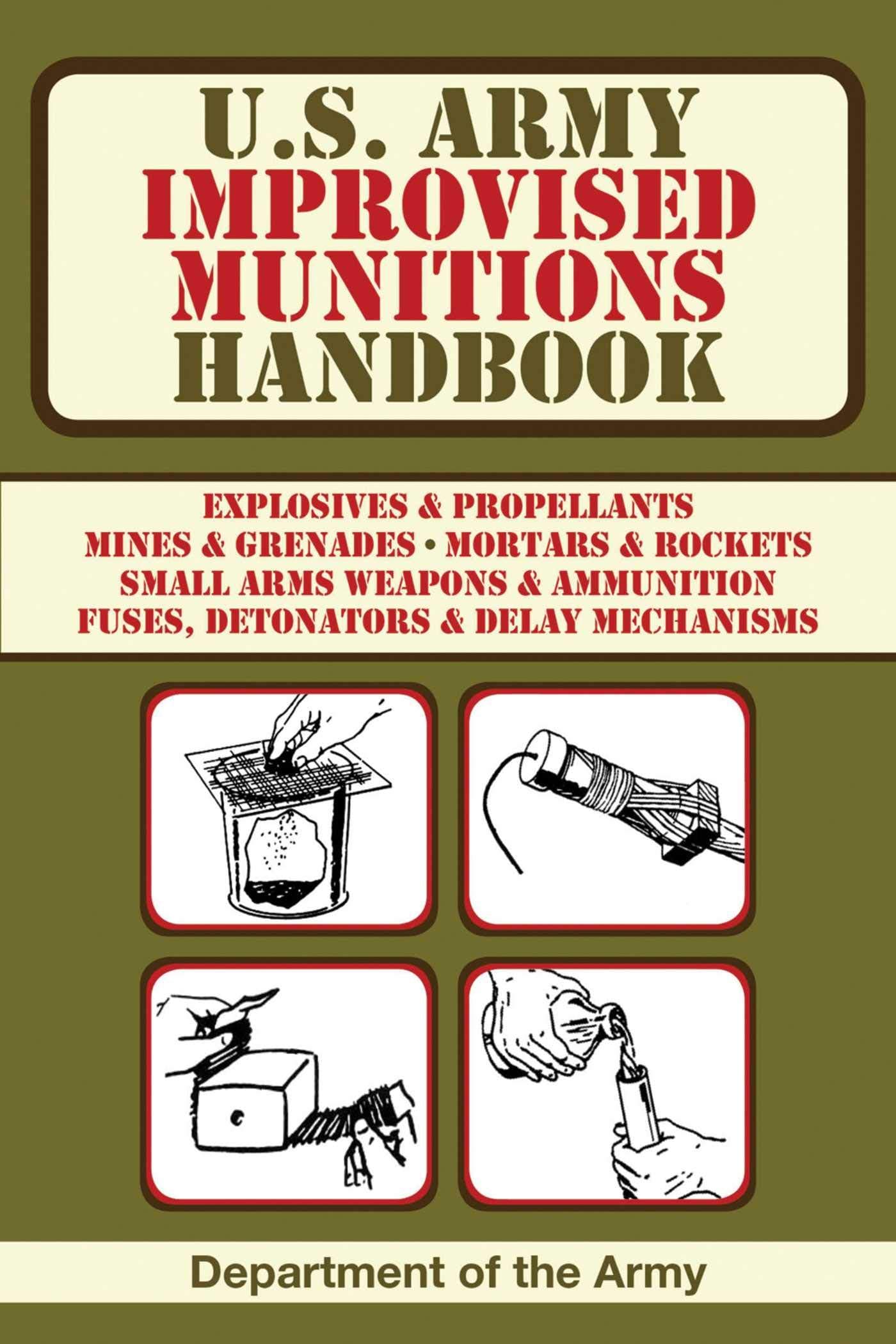 U.S. Army Improvised Munitions Handbook (US Army Survival)