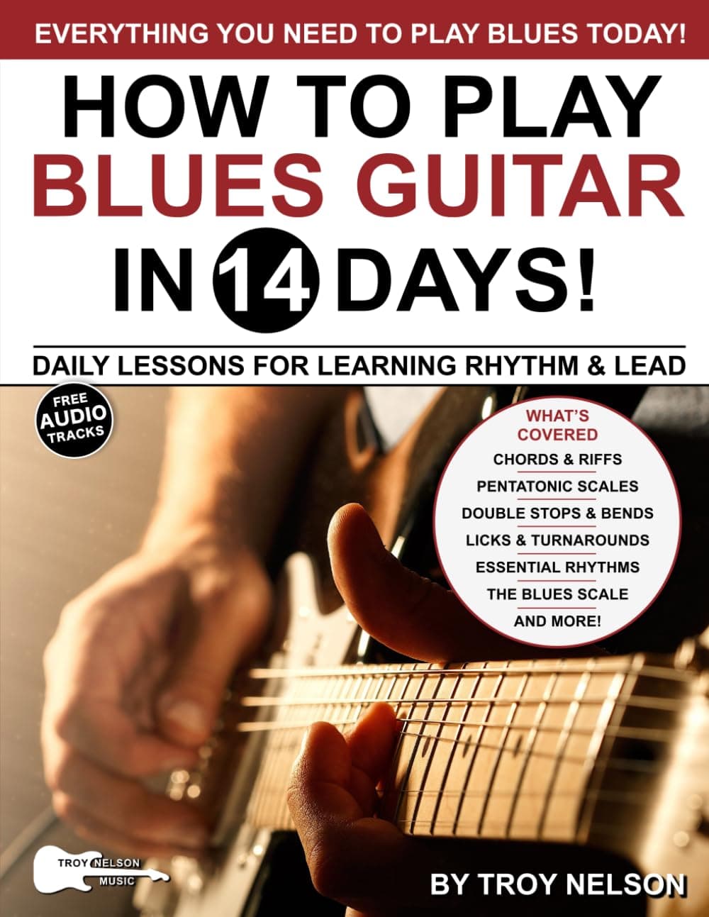 PLAY BLUES GUITAR IN 14 DAYS: Daily Lessons for Learning Blues Rhythm and Lead Guitar in Just Two Weeks! (Play Music in 14 Days)